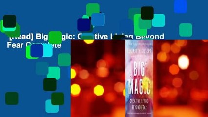[Read] Big Magic: Creative Living Beyond Fear Complete