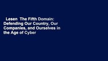 Lesen  The Fifth Domain: Defending Our Country, Our Companies, and Ourselves in the Age of Cyber