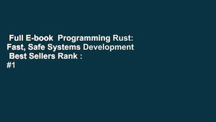Full E-book  Programming Rust: Fast, Safe Systems Development  Best Sellers Rank : #1