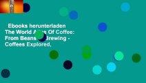 Ebooks herunterladen  The World Atlas Of Coffee: From Beans to Brewing - Coffees Explored,