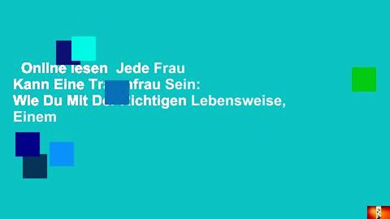 Online lesen  Jede Frau Kann Eine Traumfrau Sein: Wie Du Mit Der Richtigen Lebensweise, Einem