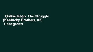Online lesen  The Struggle (Kentucky Brothers, #3)  Unbegrenzt