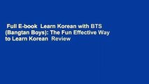 Full E-book  Learn Korean with BTS (Bangtan Boys): The Fun Effective Way to Learn Korean  Review