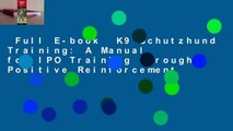 Full E-book  K9 Schutzhund Training: A Manual for IPO Training Through Positive Reinforcement