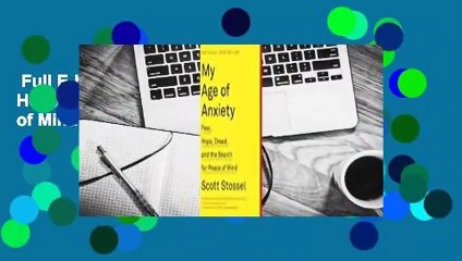 Full E-book  My Age of Anxiety: Fear, Hope, Dread, and the Search for Peace of Mind  Review