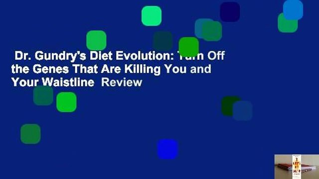 Dr. Gundry's Diet Evolution: Turn Off the Genes That Are Killing You and Your Waistline Review