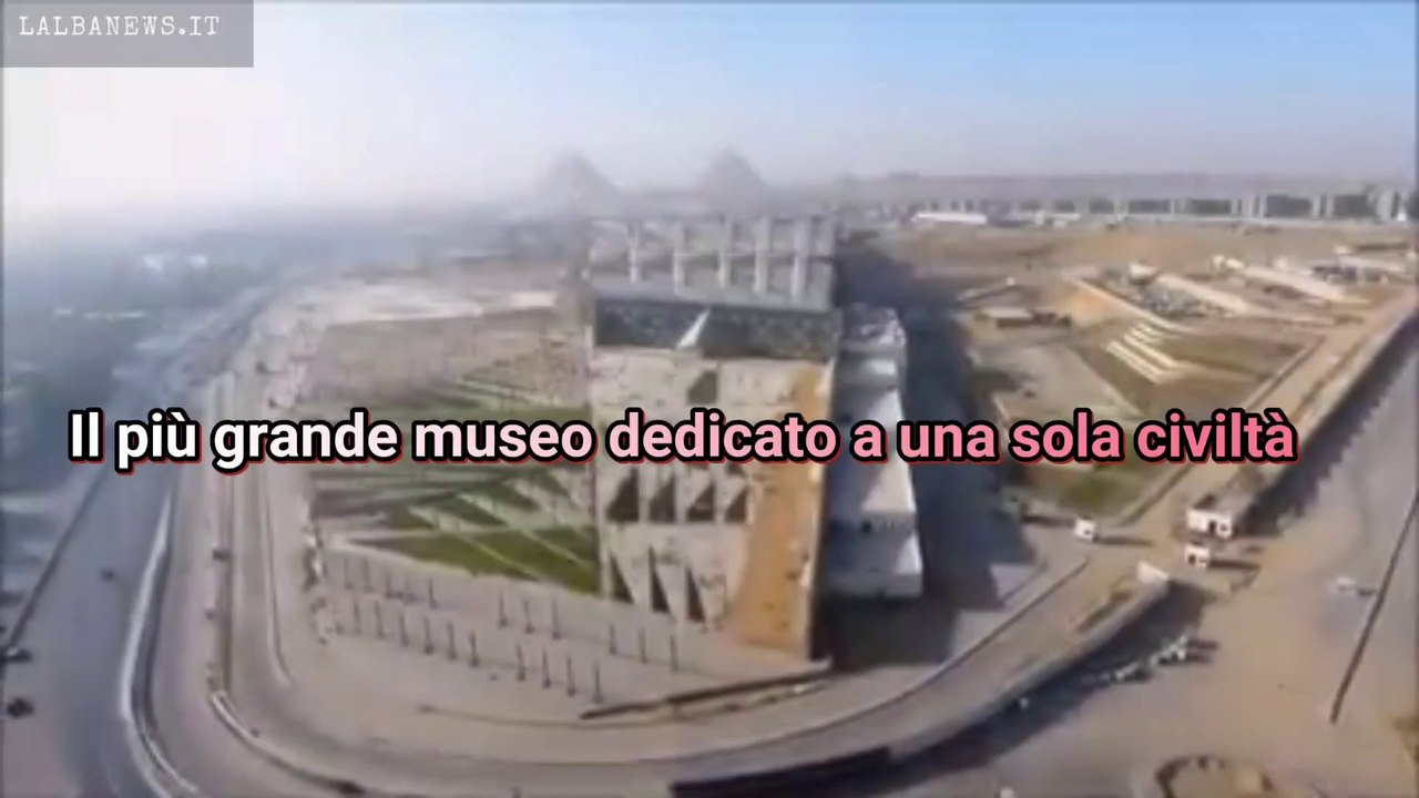 Il Grand Egyptian Museum, il grande museo d'Egitto,  è il più grande al mondo,