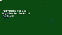 Full version  The Bad Guys Box Set: Books 1-5  For Kindle