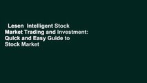 Lesen  Intelligent Stock Market Trading and Investment: Quick and Easy Guide to Stock Market
