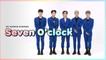 [Pops in Seoul] ☆MY ROOKIE DIARIES☆ 'Seven O'clock(세븐어클락)' Edition!