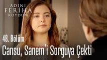 Cansu, Sanem'i sorguya çekti - Adını Feriha Koydum 48. Bölüm