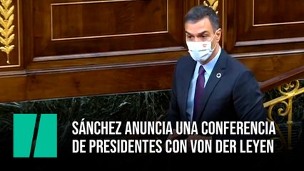 Sánchez anuncia una conferencia de presidentes con Von der Leyen