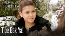 Tipe bak ya! - Adını Feriha Koydum 48. Bölüm