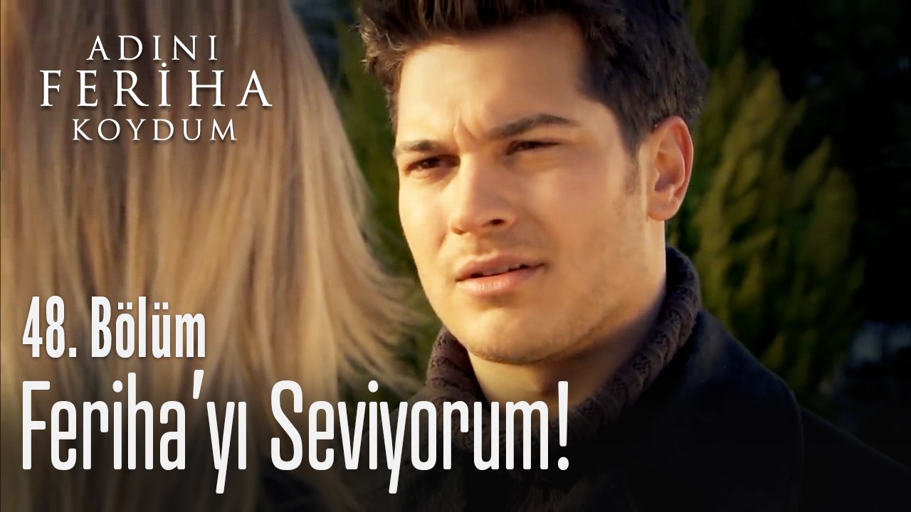 Feriha'yı seviyorum bunu kafana sok - Adını Fer...
