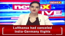 Lufthansa had canceled India-Germany Flights |newsx
