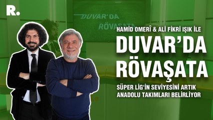 Duvar'da Rövaşata... Süper Lig'in seviyesini artık Anadolu takımları belirliyor