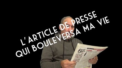 L'article de presse qui a bouleversé ma vie !