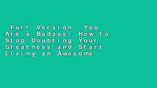 Full Version  You Are a Badass: How to Stop Doubting Your Greatness and Start Living an Awesome