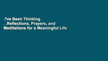 I've Been Thinking . . .Reflections, Prayers, and Meditations for a Meaningful Life  For Kindle