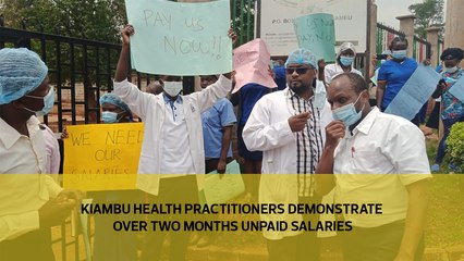 Kiambu health practitioners demonstrate over two months unpaid salaries