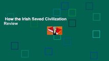How the Irish Saved Civilization  Review