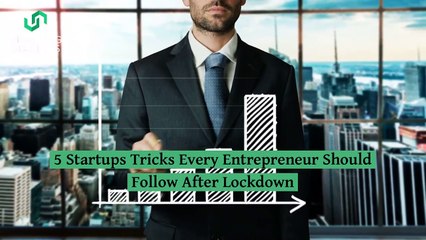 5 Startups Tricks Every Entrepreneur Should Follow After Lockdown