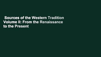 Sources of the Western Tradition Volume II: From the Renaissance to the Present  For Kindle