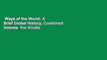 Ways of the World: A Brief Global History, Combined Volume  For Kindle