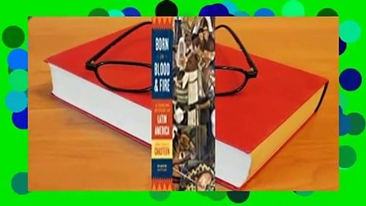 Full Version  Born in Blood and Fire: A Concise History of Latin America Complete