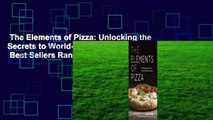 The Elements of Pizza: Unlocking the Secrets to World-Class Pies at Home  Best Sellers Rank : #4