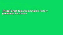 [Read] Great Tales from English History (omnibus)  For Online