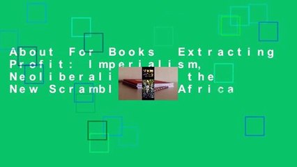 About For Books  Extracting Profit: Imperialism, Neoliberalism and the New Scramble for Africa