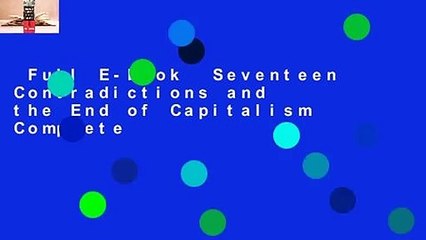 Full E-book  Seventeen Contradictions and the End of Capitalism Complete