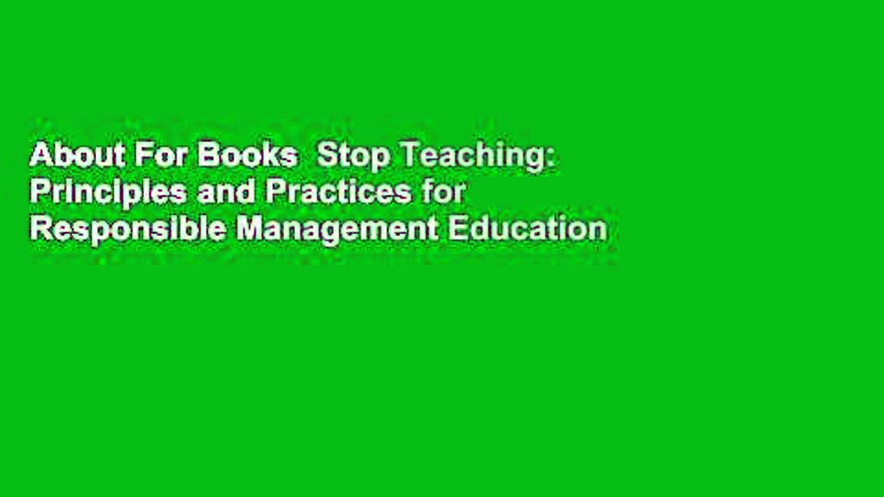 About For Books  Stop Teaching: Principles and Practices for Responsible Management Education