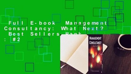 Full E-book  Management Consultancy: What Next?  Best Sellers Rank : #2