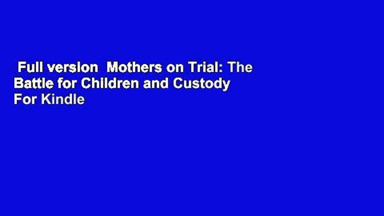 Full version  Mothers on Trial: The Battle for Children and Custody  For Kindle