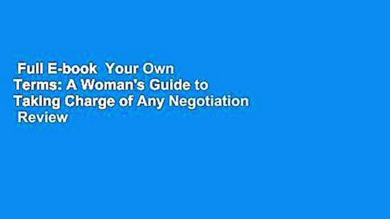 Full E-book  Your Own Terms: A Woman's Guide to Taking Charge of Any Negotiation  Review