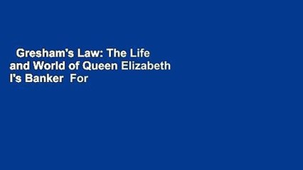 Gresham's Law: The Life and World of Queen Elizabeth I's Banker  For Kindle