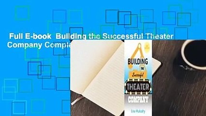 Full E-book  Building the Successful Theater Company Complete