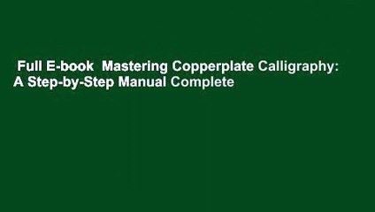 Full E-book  Mastering Copperplate Calligraphy: A Step-by-Step Manual Complete