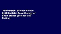 Full version  Science Fiction by Scientists: An Anthology of Short Stories (Science and Fiction)