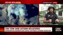 Son Dakika! CNN TÜRK ekibi çatışma bölgesinde