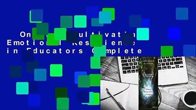 Onward: Cultivating Emotional Resilience in Educators Complete