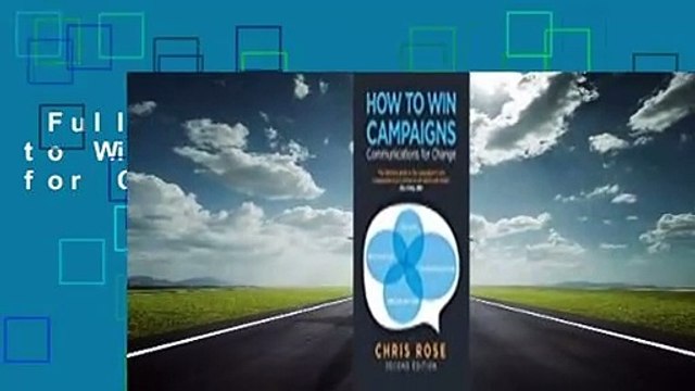 Full version How to Win Campaigns: Communications for Change Complete