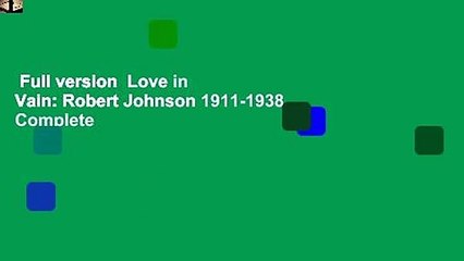 Full version  Love in Vain: Robert Johnson 1911-1938 Complete