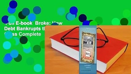 Full E-book  Broke: How Debt Bankrupts the Middle Class Complete