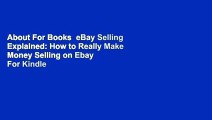 About For Books  eBay Selling Explained: How to Really Make Money Selling on Ebay  For Kindle