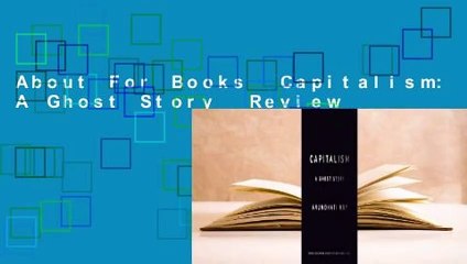 About For Books  Capitalism: A Ghost Story  Review