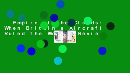 Empire of the Clouds: When Britain's Aircraft Ruled the World  Review