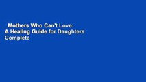 Mothers Who Can't Love: A Healing Guide for Daughters Complete